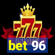 bet 96